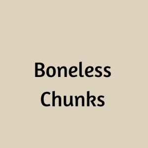 Boneless Chunks